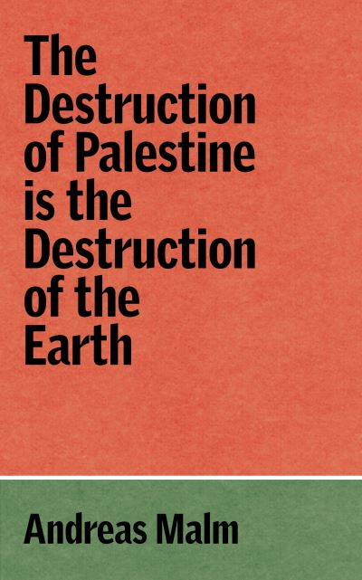 Cover for Andreas Malm · The Destruction of Palestine is the Destruction of the Earth - The Verso Palestine Pamphlets (Paperback Bog) (2025)