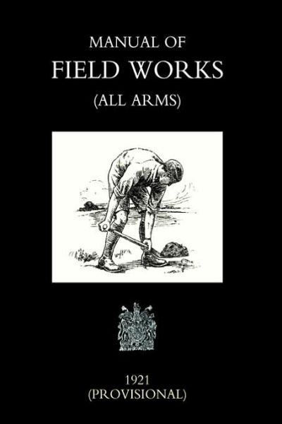 Cover for War Office Novemebr 1921 · Manual of Field Works (all Arms) 1921 (Paperback Book) (2003)