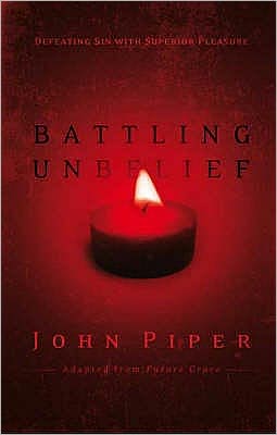 Cover for Piper, John (Author) · Battling Unbelief: Defeating Sin With Superior Pleasure (Paperback Book) (2008)