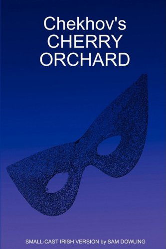 Chekhov's Cherry Orchard - Sam Dowling - Books - Lulu Enterprises, UK Ltd - 9781847995070 - February 5, 2009