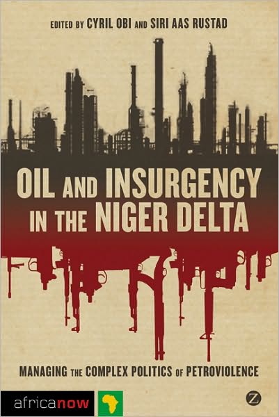 Cover for Obi Rustad · Oil and Insurgency in the Niger Delta: Managing the Complex Politics of Petro-violence - Africa Now (Taschenbuch) (2011)