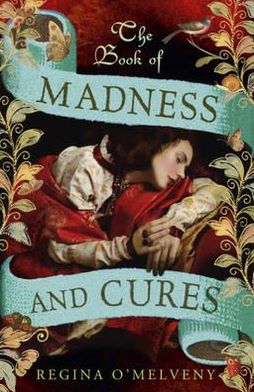 Cover for Regina O'Melveny · The Book of Madness and Cures (Paperback Book) (2012)