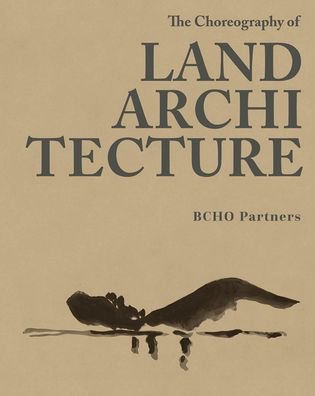 Cover for BCHO Partners · Imagining: The Choreography of Land Architecture (Hardcover Book) (2022)