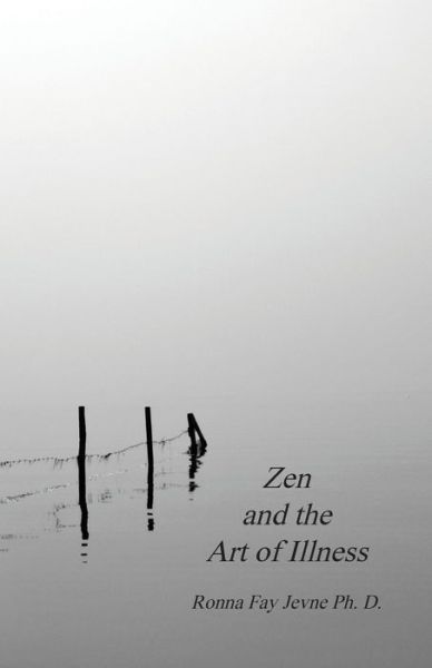 Cover for Ronna Fay Jevne Ph D · Zen and the Art of Illness (Paperback Book) (2021)