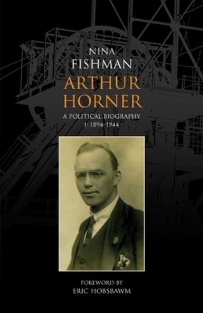 Cover for Nina Fishman · Arthur Horner: A Political Biography (1894-1944) (Paperback Book) (2021)