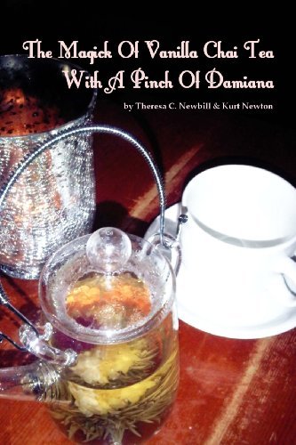 Cover for Theresa C Newbill · The Magick of Vanilla Chai Tea with a Pinch of Damiana (Paperback Book) (2012)