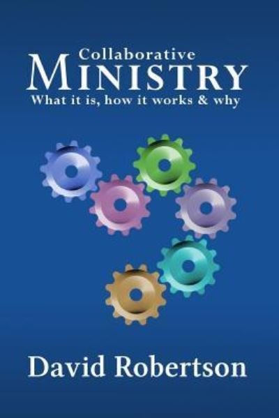 Cover for David Robertson · Collaborative Ministry; What it is, How it Works &amp; Why (Paperback Book) (2016)