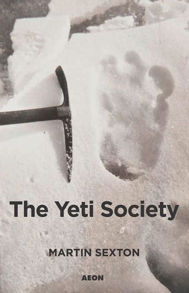 The Yeti Society - Martin Sexton - Books - Aeon Books Ltd - 9781911597070 - October 31, 2017