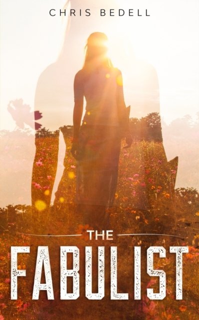 Cover for Chris Bedell · The Fabulist (Paperback Book) (2020)
