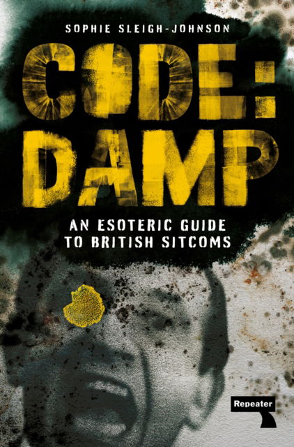 Code: Damp: An Esoteric Guide to British Sitcoms - Sophie Sleigh-Johnson - Books - Watkins Media Limited - 9781915672070 - November 12, 2024