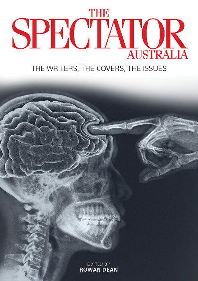 Cover for Rowan Dean · The Best of the Spectator Australia: Thoughtfully curated collected of articles from The Spectator Australia, spanning 2014-2017 (Paperback Book) (2018)