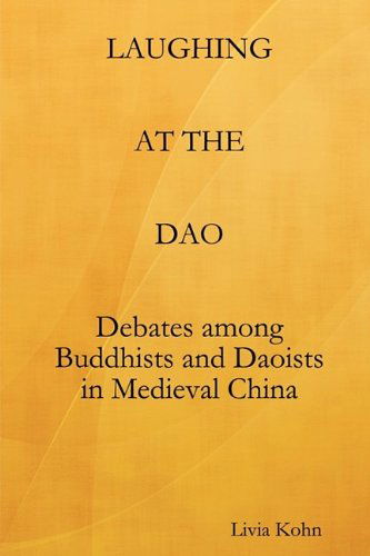 Cover for Livia Kohn · Laughing at the Dao: Debates among Buddhists and Daoists in Medieval China (Paperback Book) (2009)