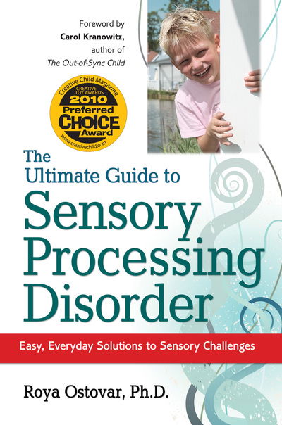 Cover for Roya Ostovar · The Ultimate Guide to Sensory Processing Disorder: Easy, Everyday Solutions to Sensory Challenges (Paperback Book) (2010)