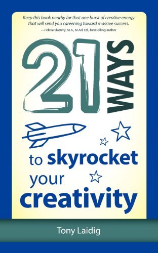 Cover for Tony Laidig · 21 Ways to Skyrocket Your Creativity (Paperback Book) (2012)