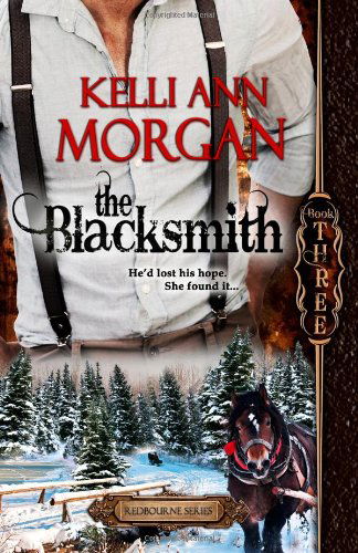 Cover for Kelli Ann Morgan · The Blacksmith: Redbourne Series Book Three - Ethan's Story (Volume 3) (Paperback Book) (2013)