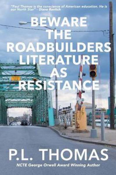 Cover for Thomas L P · Beware the Roadbuilders: Literature As Resistance (Pocketbok) (2015)