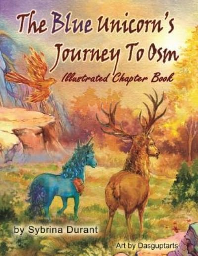 Cover for Sybrina Durant · The Blue Unicorn's Journey To Osm Illustrated Book (Paperback Bog) (2017)