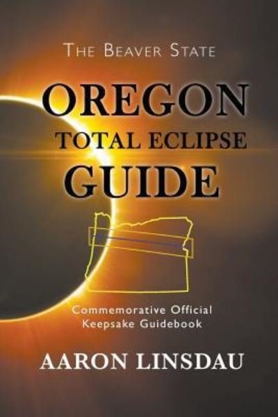 Cover for Aaron Linsdau · Oregon Total Eclipse Guide (Paperback Book) (2017)