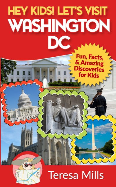 Cover for Teresa Mills · Hey Kids! Let's Visit Washington DC (Paperback Book) (2016)