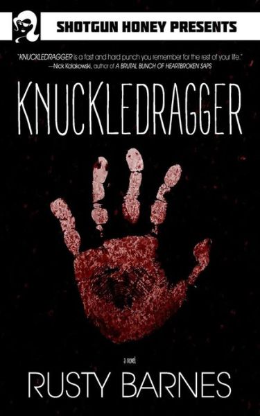 Knuckledragger - Rusty Barnes - Books - Shotgun Honey - 9781946502070 - October 24, 2017