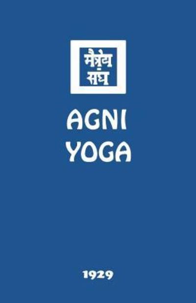 Agni Yoga - Agni Yoga Society - Books - AGNI Yoga Society, Inc. - 9781946742070 - October 17, 2017