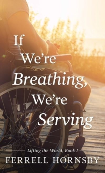 Cover for Ferrell Hornsby · If We're Breathing, We're Serving (Paperback Book) (2020)