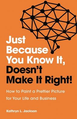 Just Because You Know it, Doesn't Make it Right - Kathryn Jackson - Livros - Hybrid Global Publishing - 9781953586070 - 29 de setembro de 2020