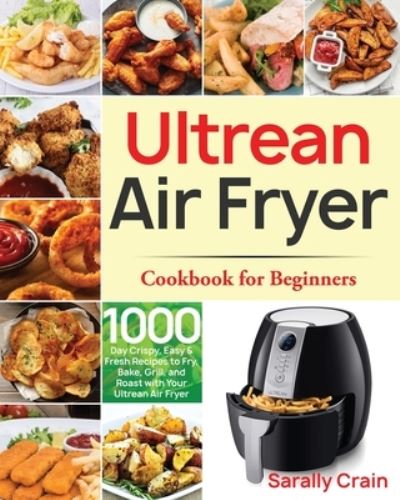 Sarally Crain · Ultrean Air Fryer Cookbook for Beginners (Pocketbok) (2021)