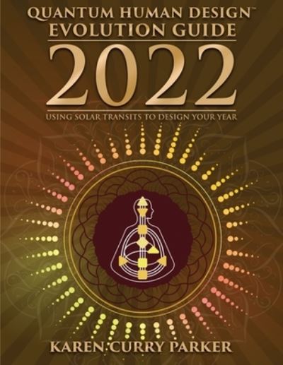 2022 Quantum Human Design Evolution Guide - LLC Gracepoint Matrix - Books - Gracepoint Matrix, LLC - 9781955272070 - January 14, 2022