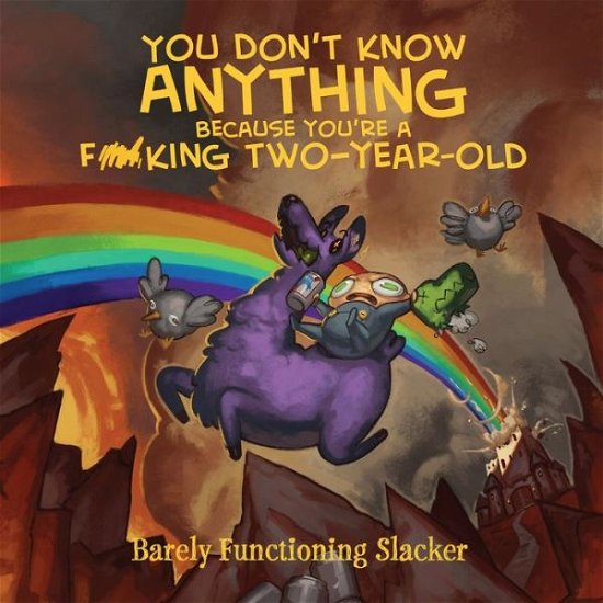 Cover for Barely Functioning Slacker · You Don't Know Anything Because You're a F*cking Two-Year-Old (Paperback Book) (2022)