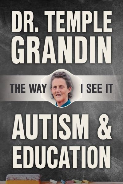 Autism & Education: The Way I See It: What Parents and Teachers Need to Know - Temple Grandin - Boeken - Future Horizons Incorporated - 9781957984070 - 4 april 2023