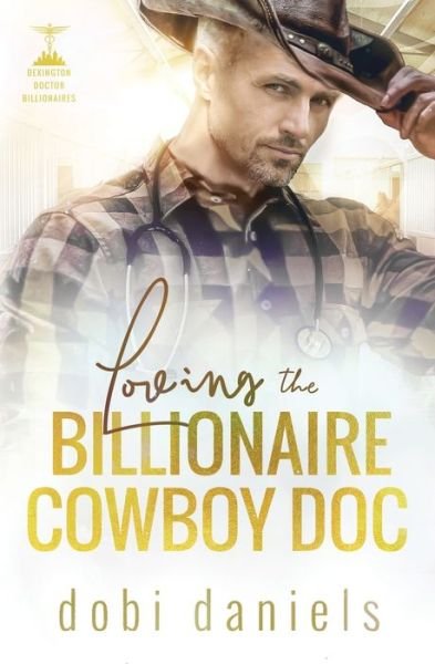Cover for Dobi Daniels · Loving the Billionaire Cowboy Doc : A sweet amnesia cowboy doctor billionaire romance : 5 (Taschenbuch) (2019)