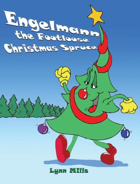 Cover for Lynn Mills · Engelmann the Footloose Christmas Spruce (Hardcover Book) (2016)