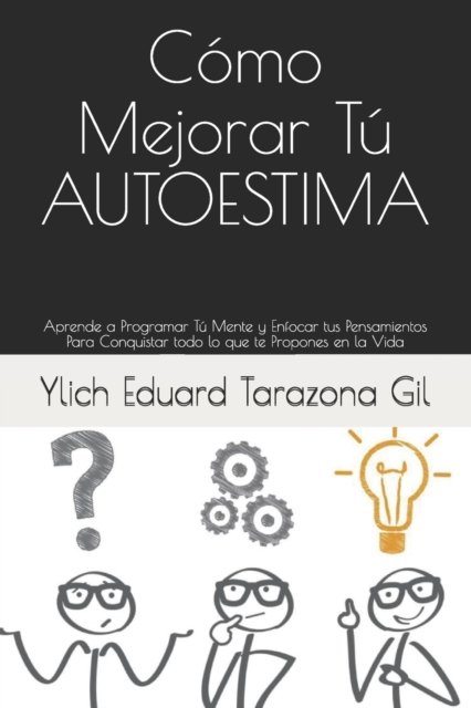 Cover for Ylich Eduard Tarazona Gil · Cómo Mejorar Tú AUTOESTIMA (Taschenbuch) (2017)