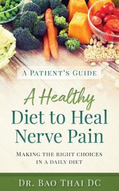 Cover for Bao V Thai · A Patient's Guide a Healthy Diet to Heal Nerve Pain (Paperback Book) (2017)