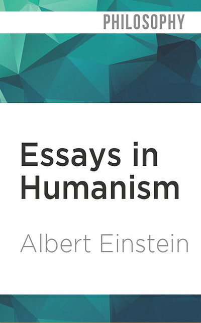 Cover for Albert Einstein · Essays in Humanism (Hörbok (CD)) (2019)