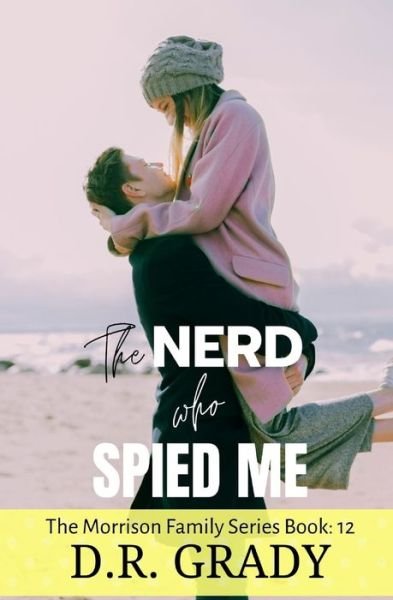 Cover for D R Grady · The Nerd Who Spied Me (Paperback Bog) (2017)