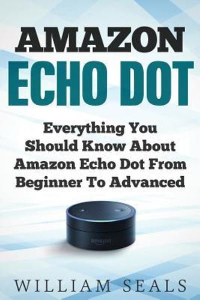 Cover for William Seals · Amazon Echo Dot (Pocketbok) (2017)