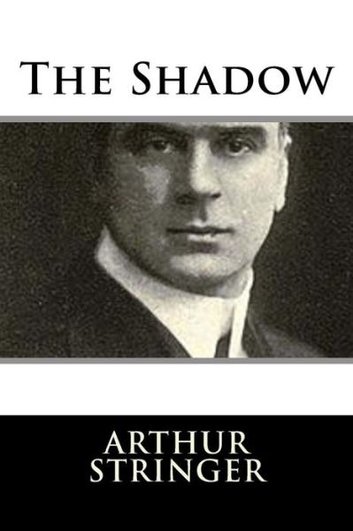 Cover for Arthur Stringer · The Shadow (Paperback Book) (2017)