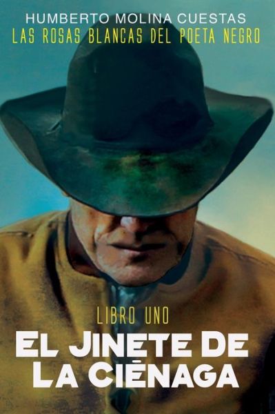 Cover for Humberto Molina Cuestas · El Jinete De La Cienaga : Libro Uno (Paperback Book) (2018)