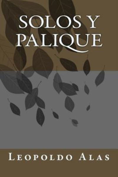 Solos Y Palique - Leopoldo Alas - Kirjat - Createspace Independent Publishing Platf - 9781985758070 - tiistai 20. helmikuuta 2018