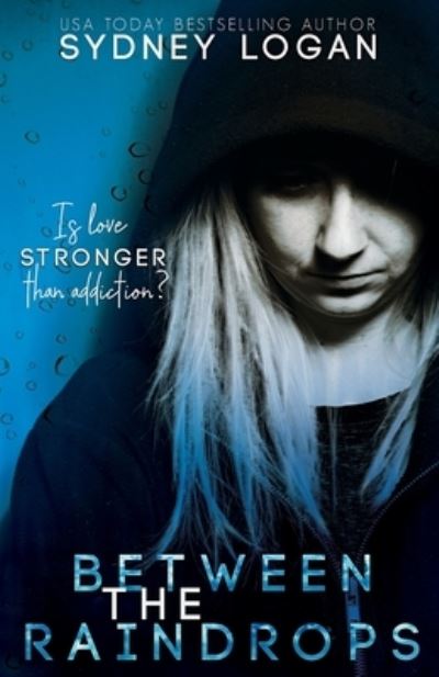 Cover for Sydney Logan · Between the Raindrops (Paperback Book) (2018)