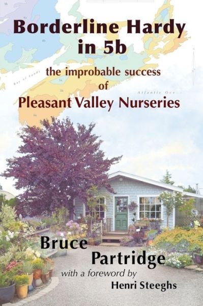 Bruce Partridge · Borderline Hardy in 5b: the improbable success of Pleasant Valley Nurseries (Paperback Book) (2021)