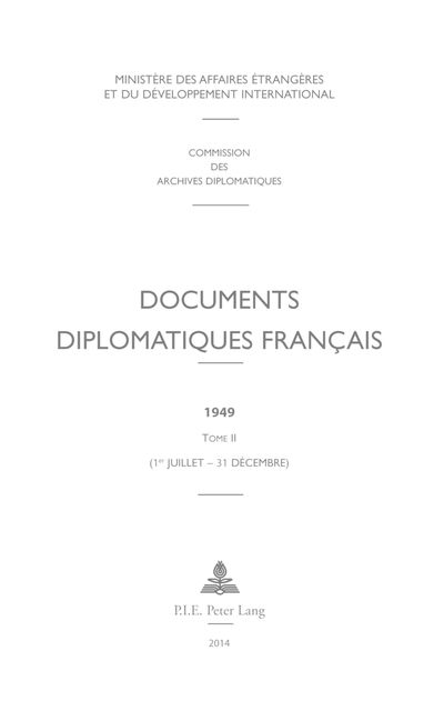 Cover for Documents Diplomatiques Francais: 1949 - Tome II (1er Juillet - 31 Decembre) - Documents Diplomatiques Francais - 1944-1954, Sous La Direct (Hardcover Book) (2014)