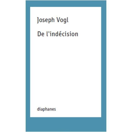 De l`indecision - Joseph Vogl - Książki - Diaphanes - 9782889280070 - 23 października 2024