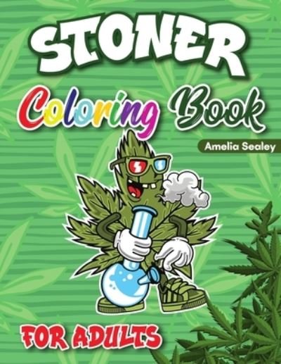 Cover for Amelia Sealey · Stoner Coloring Book for Adults (Paperback Book) (2021)
