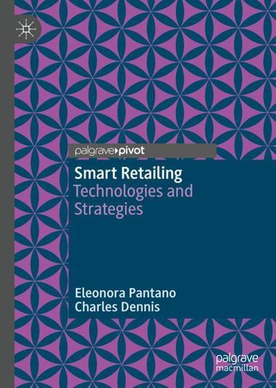 Cover for Eleonora Pantano · Smart Retailing: Technologies and Strategies (Gebundenes Buch) [1st ed. 2019 edition] (2019)