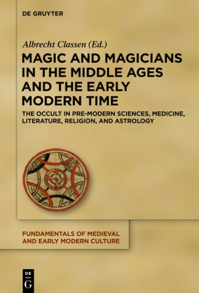 Cover for Albrecht Classen · Magic and Magicians in the Middle Ages and the Early Modern Time (Hardcover Book) (2017)