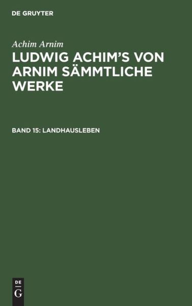 Cover for Ludwig Achim Wilhelm Arnim Grimm · Landhausleben (Hardcover Book) (1901)