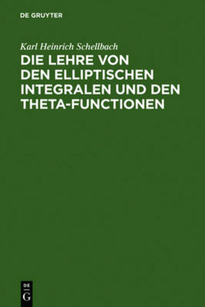 Cover for Karl Heinrich Schellbach · Die Lehre Von den Elliptischen Integralen Und den Theta-functionen (Hardcover Book) [German edition] (1901)